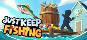 Just Keep Fishing