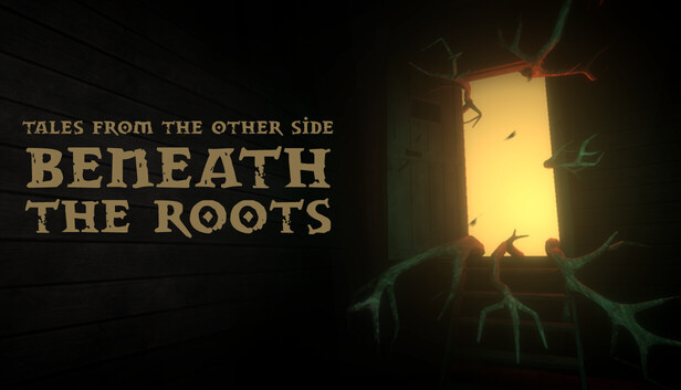 Tales from the Other Side: Beneath the Roots