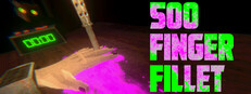 500 FINGER FILLET Demo Now Available on PC