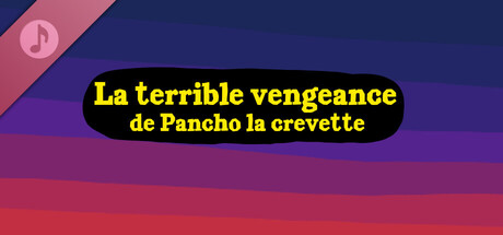 La terrible vengeance de Pancho la crevette Soundtrack