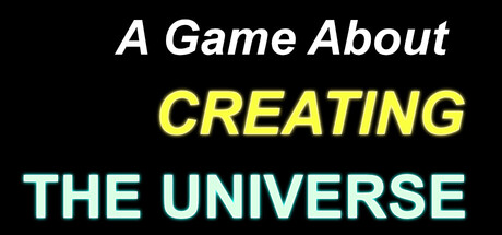 A Game About Creating The Universe