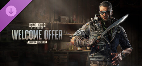 Dying Light 2 Stay Human - Welcome Offer: Essential Starter Kit Banner