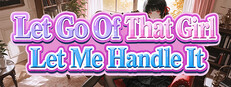 Let Go Of That Girl Let Me Handle It cover