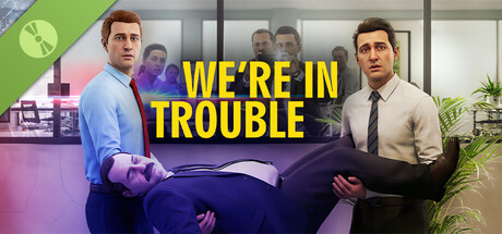 We’re In Trouble Demo