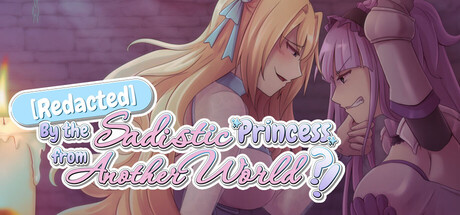 Redacted by the Sadistic Princess from Another World?!