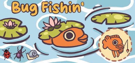 Bug Fishin'