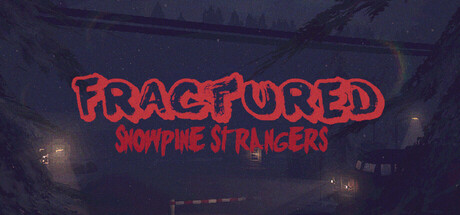 Fractured: Snowpine Strangers