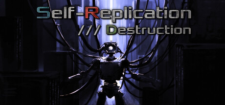 Self-Replication /// Destruction