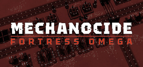 Mechanocide: Fortress Omega