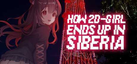 How 2D Girl Ends Up in Siberia