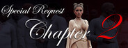 Special Request: Chapter 2