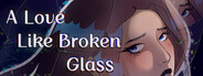 A Love Like Broken Glass