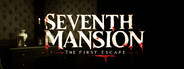 Seventh Mansion: The First Escape