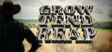 Grow/Tend/Reap