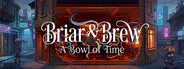 Briar And Brew : A Bowl of Time