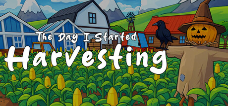 The Day I Started Harvesting