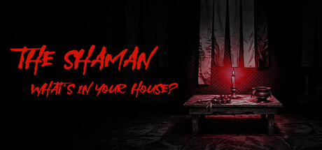 The Shaman: What's in Your House?