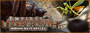 Empires of the Undergrowth 엠파이어 오브 더 언더그로스