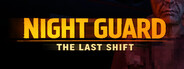 Night Guard - The Last Shift