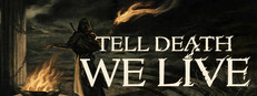 Tell Death We Live Banner