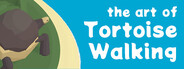 the art of Tortoise Walking