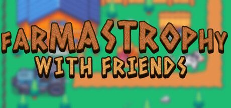 Farmastrophy With Friends