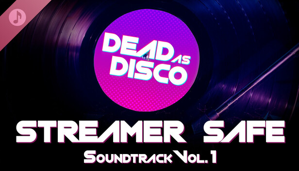 Dead as Disco Streamer Safe Soundtrack Vol. 1