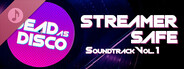 Dead as Disco Streamer Safe Soundtrack Vol. 1