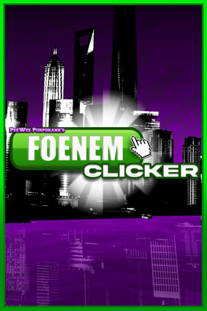 PeeWee Purpdrank's FOENEM Clicker