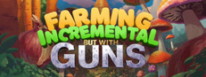 Farming Incremental But With Guns Steam capsule image