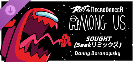 Rift of the NecroDancer: Among Us - "Sought (Seek Remix) - Danny Baranowskyの作品画像