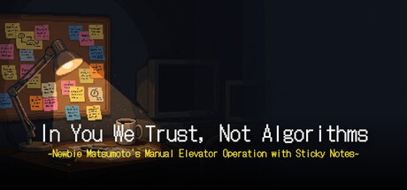 'In You We Trust, Not Algorithms' ~Newbie Matsumoto's Manual Elevator Operation with Sticky Notes~
