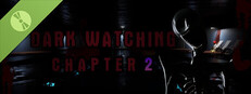 Dark Watching Chapter 2 Demo