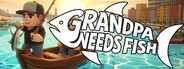 Grandpa Needs Fish