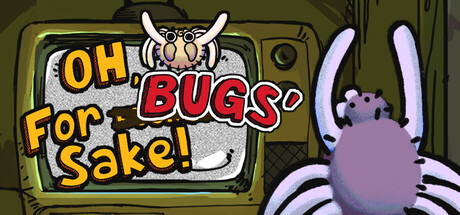 Oh, For Bugs' Sake! — Steam game cover