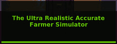The Ultra Realistic Accurate Farmer Simulator