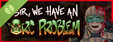Sir, We Have an Orc Problem Demo