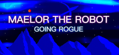 Maelor The Robot: Going Rogue — Steam game cover