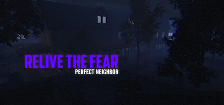 Relive the Fear - Perfect Neighbor