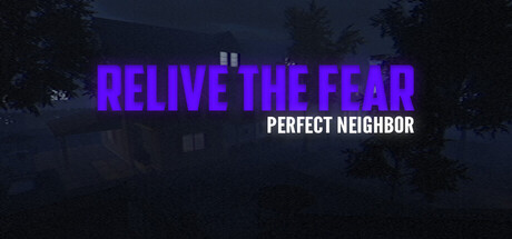 Relive the Fear - Perfect Neighbor