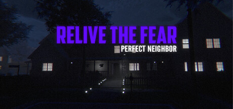 Relive the Fear: Perfect Neighbor