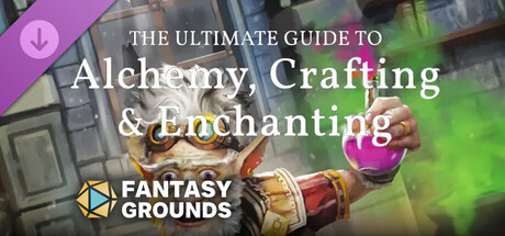 Fantasy Grounds - The Ultimate Guide to Alchemy, Crafting and Enchanting