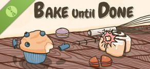 Bake Until Done Demo