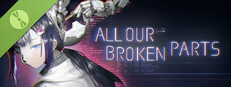 All Our Broken Parts Demo