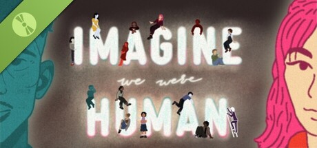 Imagine We Were Human Demo