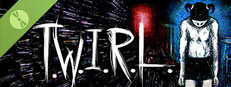 T.W.I.R.L. Demo