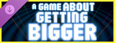 A Game About Getting Bigger: Supporter Pack