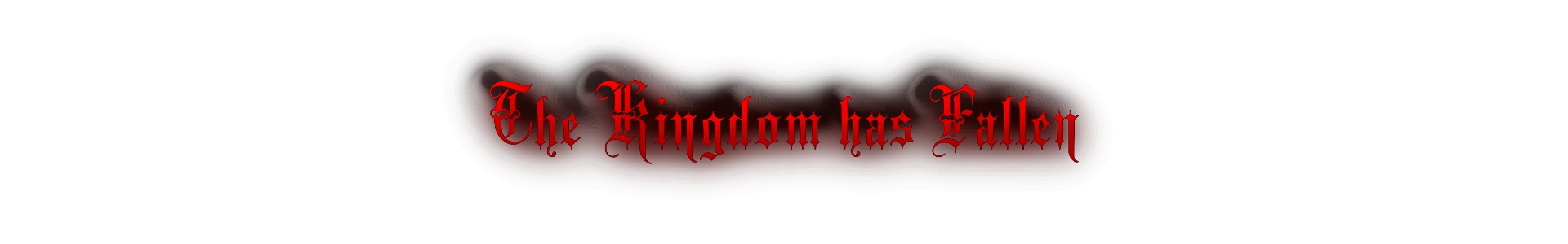 The Kingdom has Fallen