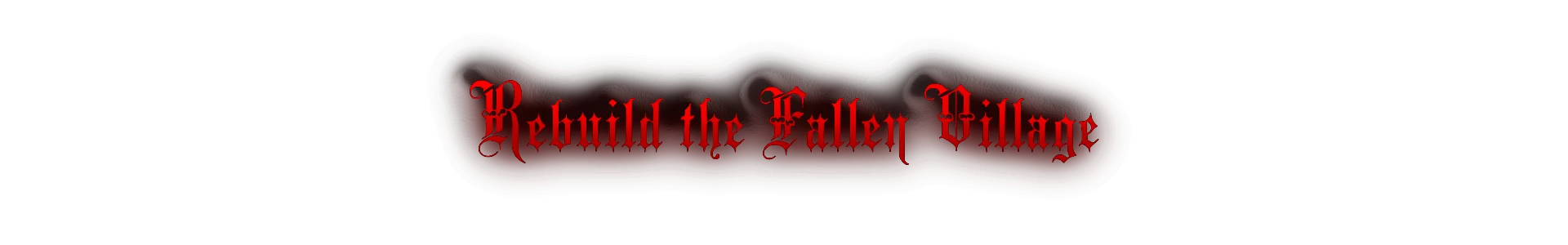 Rebuild the Fallen Village
