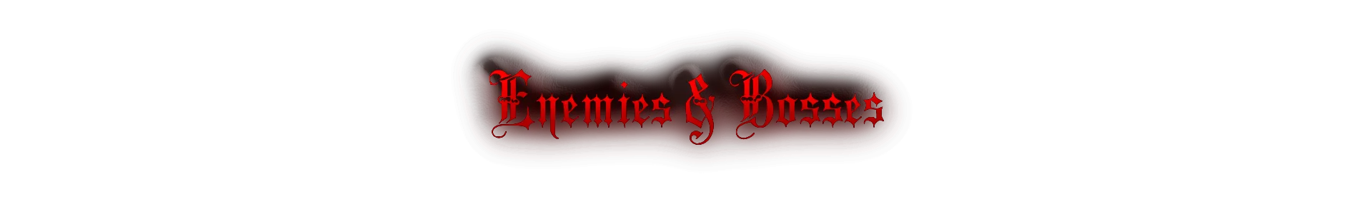 Enemies & Bosses